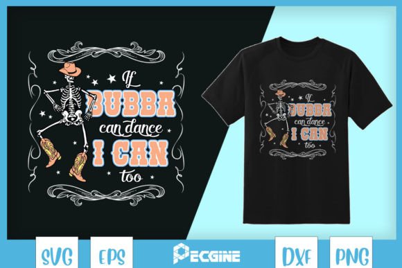 Can Dance So Do I Funny Skeleton SVG Graphics for Crafts