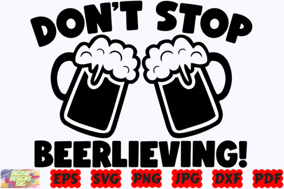 Don’t Stop Beerlieving SVG Funny Beer